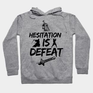 Hesitation is defeat! Hoodie